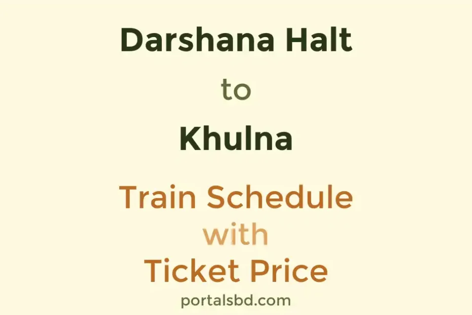 Darshana Halt to Khulna Train Schedule with Ticket Price