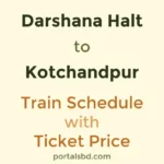 Darshana Halt to Kotchandpur Train Schedule with Ticket Price