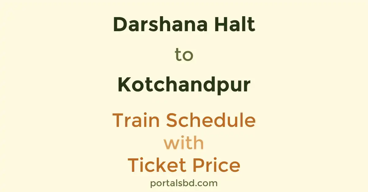 Darshana Halt to Kotchandpur Train Schedule with Ticket Price