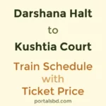 Darshana Halt to Kushtia Court Train Schedule with Ticket Price