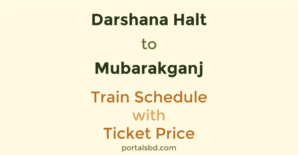 Darshana Halt to Mubarakganj Train Schedule with Ticket Price