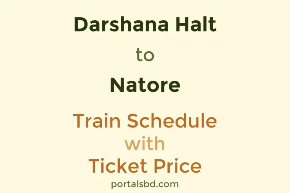 Darshana Halt to Natore Train Schedule with Ticket Price