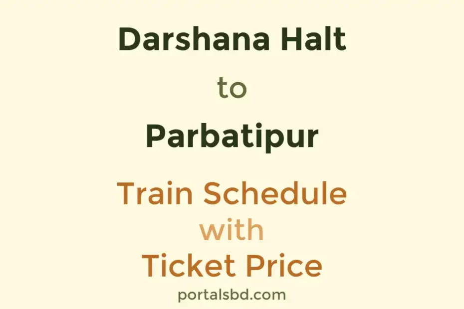 Darshana Halt to Parbatipur Train Schedule with Ticket Price