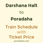 Darshana Halt to Poradaha Train Schedule with Ticket Price