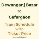 Dewanganj Bazar to Gafargaon Train Schedule with Ticket Price