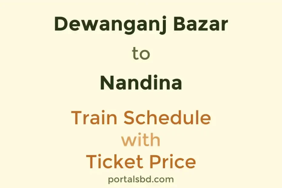 Dewanganj Bazar to Nandina Train Schedule with Ticket Price