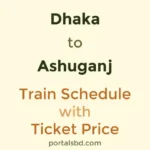 Dhaka to Ashuganj Train Schedule with Ticket Price
