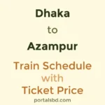 Dhaka to Azampur Train Schedule with Ticket Price
