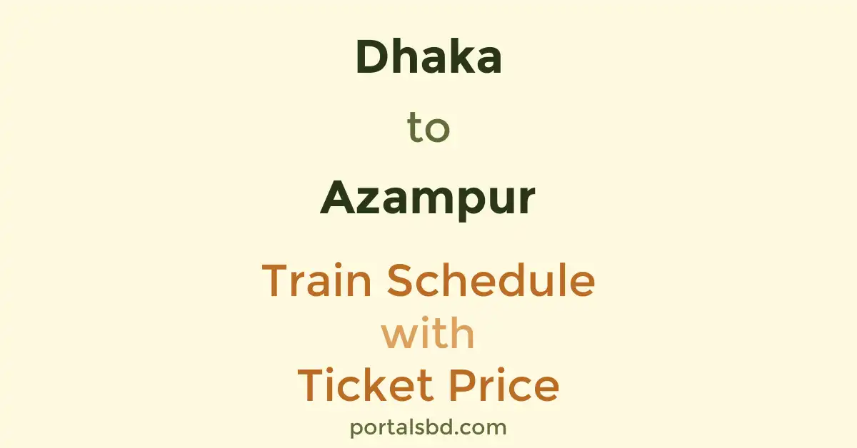 Dhaka to Azampur Train Schedule with Ticket Price