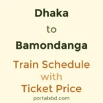 Dhaka to Bamondanga Train Schedule with Ticket Price