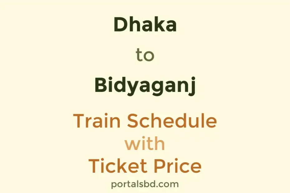 Dhaka to Bidyaganj Train Schedule with Ticket Price
