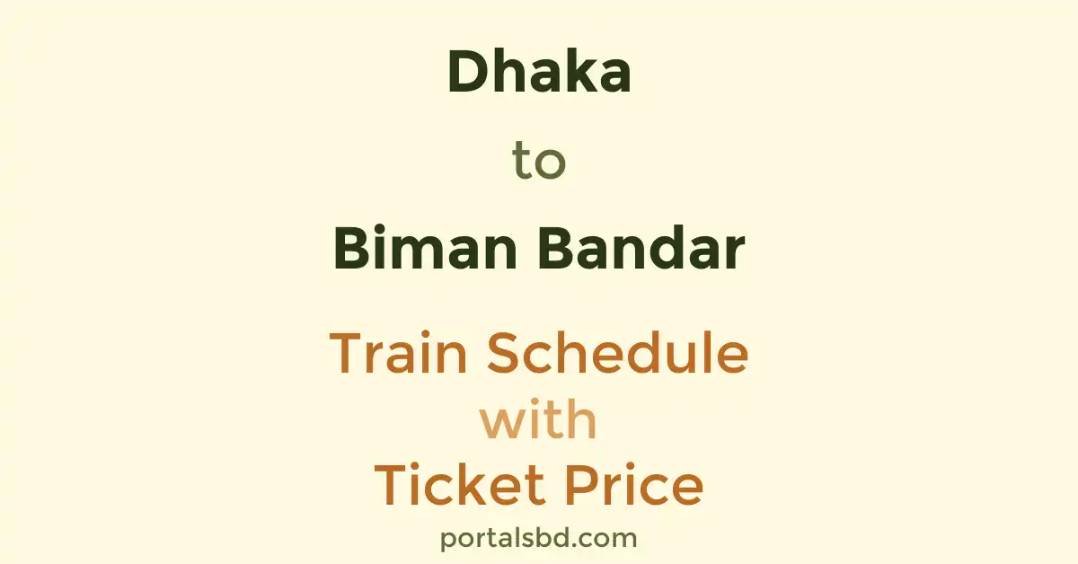 Dhaka to Biman Bandar Train Schedule with Ticket Price