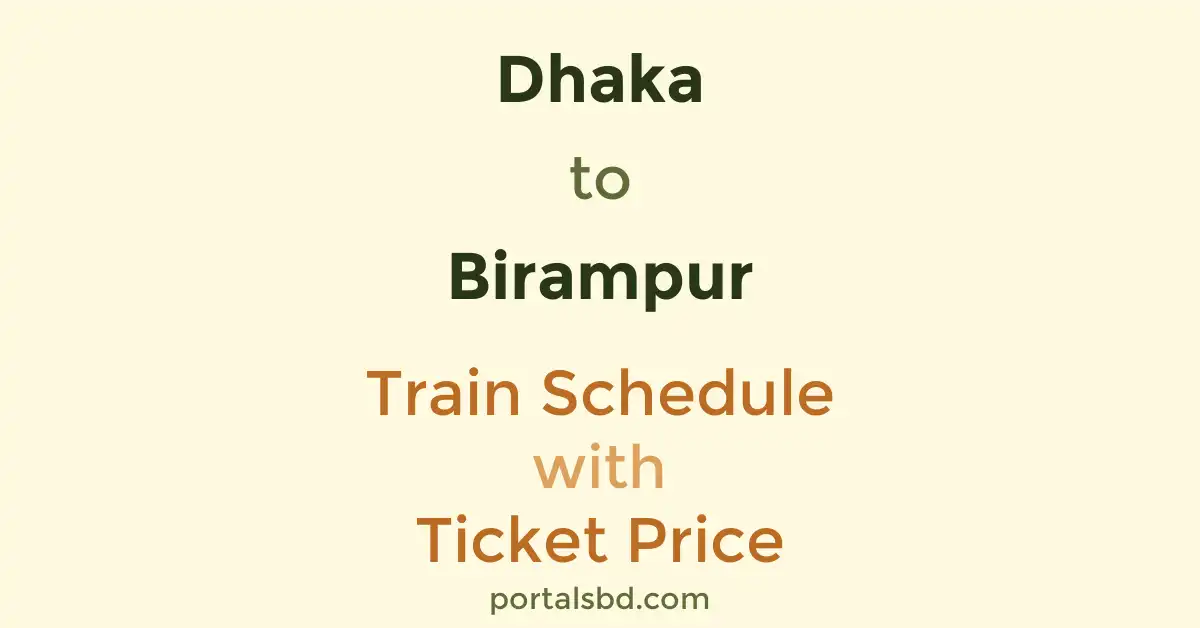 Dhaka to Birampur Train Schedule with Ticket Price