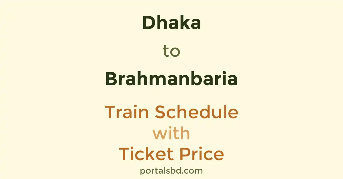 Dhaka to Brahmanbaria Train Schedule with Ticket Price