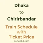 Dhaka to Chirirbandar Train Schedule with Ticket Price
