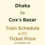 Dhaka to Coxs Bazar Train Schedule with Ticket Price