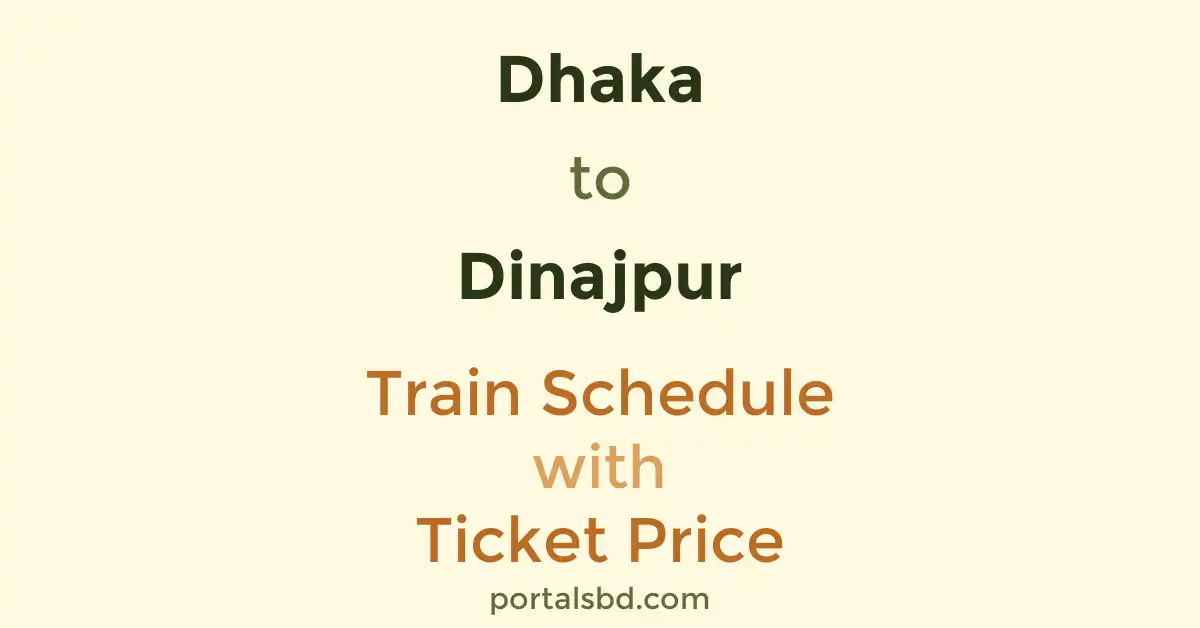 Dhaka to Dinajpur Train Schedule with Ticket Price