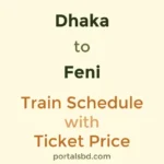 Dhaka to Feni Train Schedule with Ticket Price