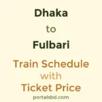 Dhaka to Fulbari Train Schedule with Ticket Price