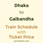 Dhaka to Gaibandha Train Schedule with Ticket Price