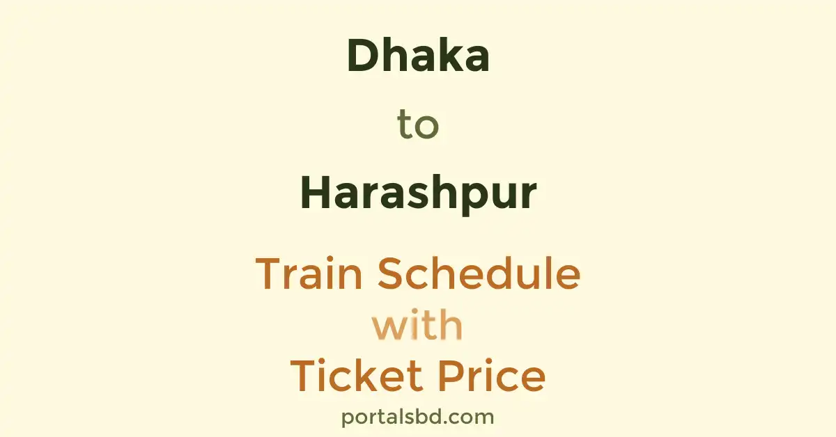 Dhaka to Harashpur Train Schedule with Ticket Price