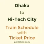 Dhaka to Hi Tech City Train Schedule with Ticket Price