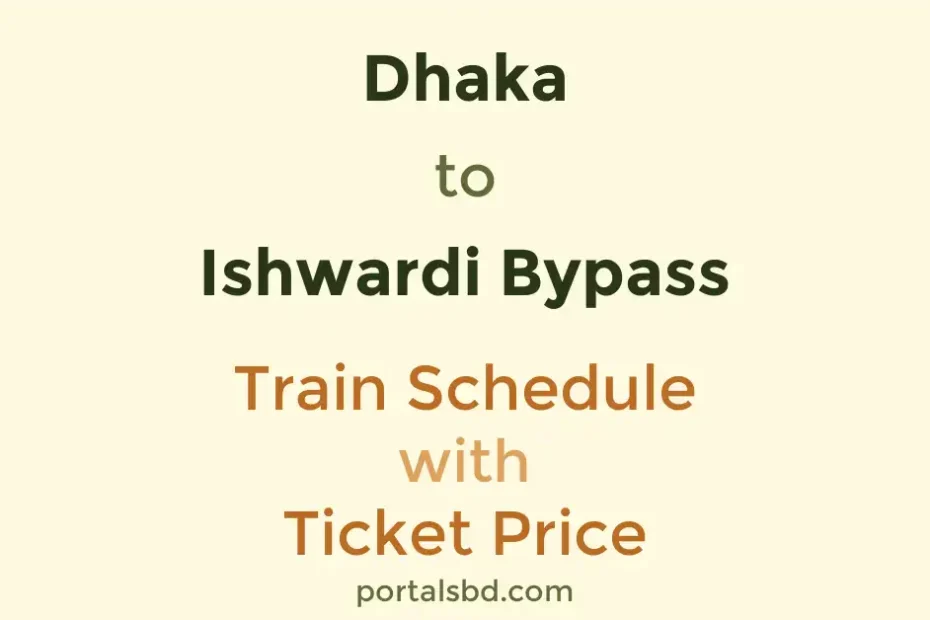 Dhaka to Ishwardi Bypass Train Schedule with Ticket Price