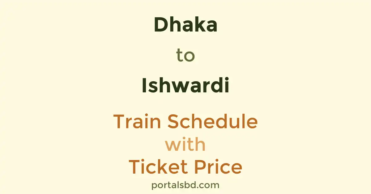 Dhaka to Ishwardi Train Schedule with Ticket Price