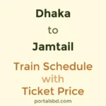 Dhaka to Jamtail Train Schedule with Ticket Price