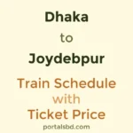 Dhaka to Joydebpur Train Schedule with Ticket Price