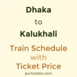 Dhaka to Kalukhali Train Schedule with Ticket Price
