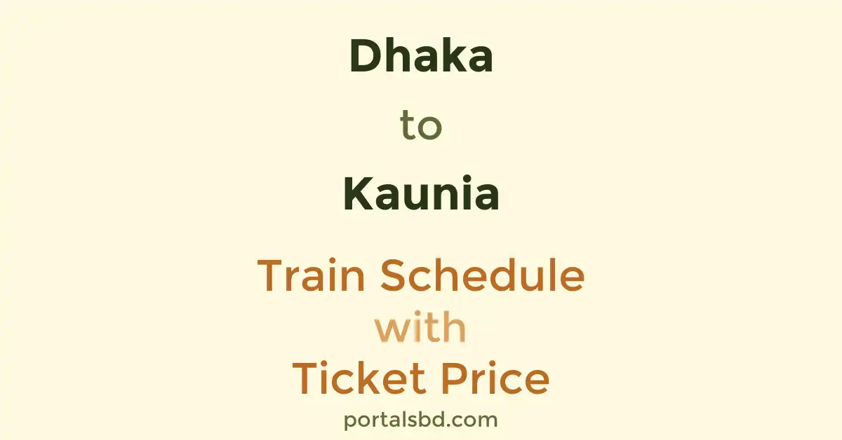 Dhaka to Kaunia Train Schedule with Ticket Price