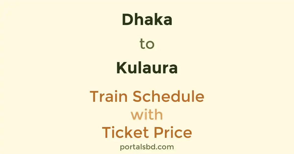Dhaka to Kulaura Train Schedule with Ticket Price
