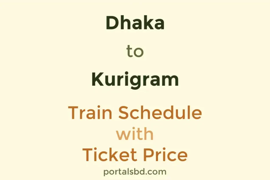 Dhaka to Kurigram Train Schedule with Ticket Price