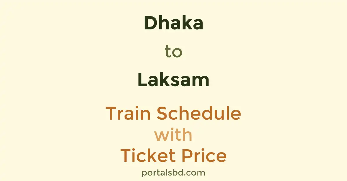 Dhaka to Laksam Train Schedule with Ticket Price