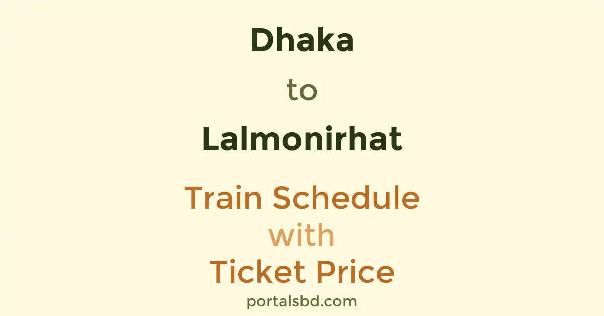 Dhaka to Lalmonirhat Train Schedule with Ticket Price