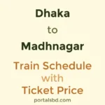 Dhaka to Madhnagar Train Schedule with Ticket Price