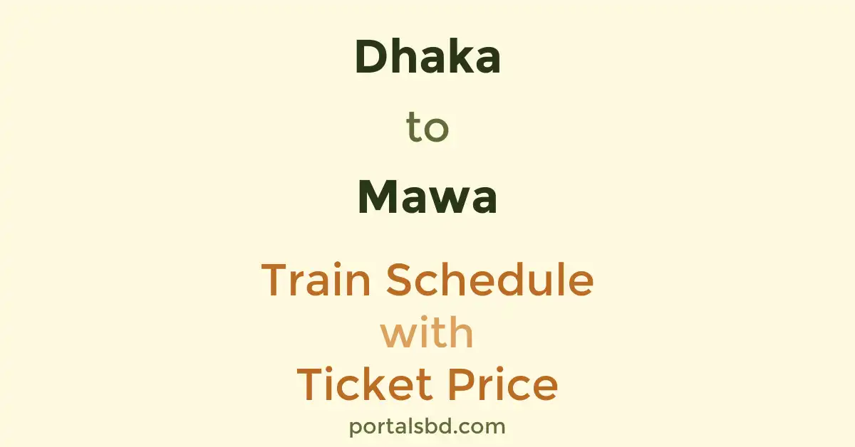 Dhaka to Mawa Train Schedule with Ticket Price