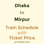 Dhaka to Mirpur Train Schedule with Ticket Price