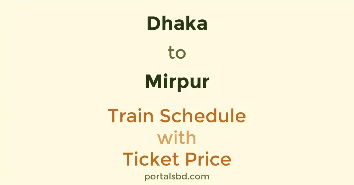 Dhaka to Mirpur Train Schedule with Ticket Price