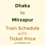 Dhaka to Mirzapur Train Schedule with Ticket Price