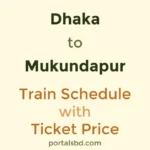 Dhaka to Mukundapur Train Schedule with Ticket Price