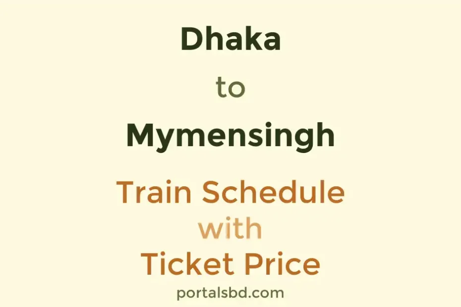 Dhaka to Mymensingh Train Schedule with Ticket Price