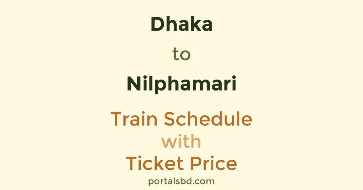Dhaka to Nilphamari Train Schedule with Ticket Price