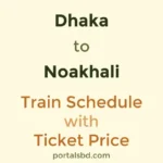 Dhaka to Noakhali Train Schedule with Ticket Price