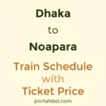 Dhaka to Noapara Train Schedule with Ticket Price