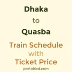 Dhaka to Quasba Train Schedule with Ticket Price