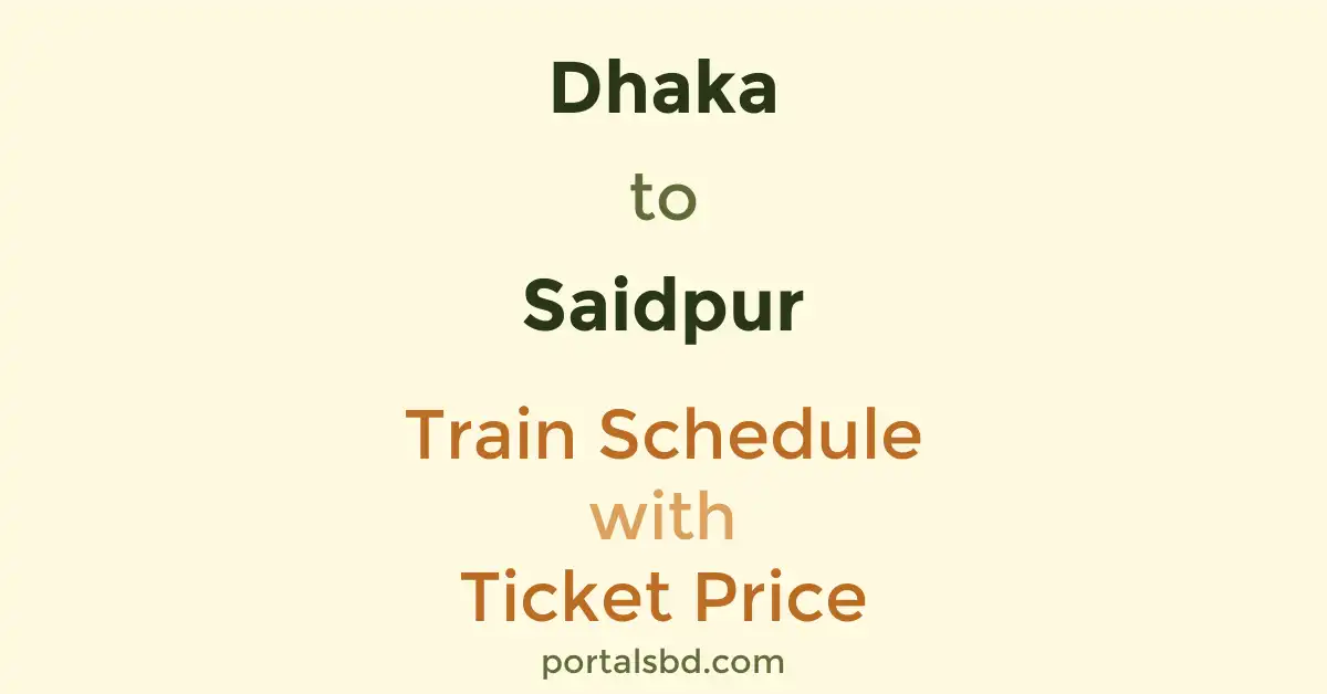 Dhaka to Saidpur Train Schedule with Ticket Price