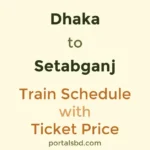Dhaka to Setabganj Train Schedule with Ticket Price