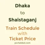 Dhaka to Shaistaganj Train Schedule with Ticket Price